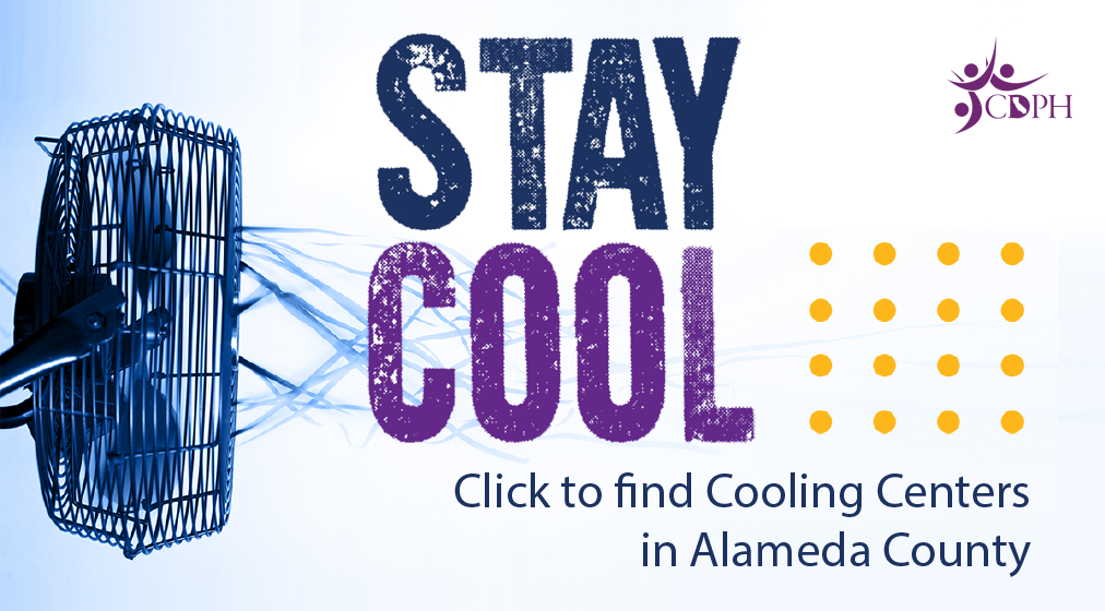 Stay Cool. Click to find Cooling Centers in Alameda County.